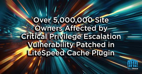 privilege boliche|Critical Privilege Escalation in LiteSpeed Cache Plugin .